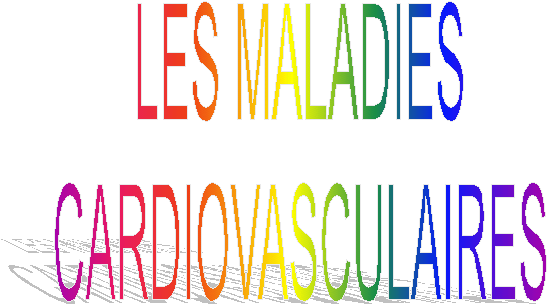 LES MALADIES
CARDIOVASCULAIRES